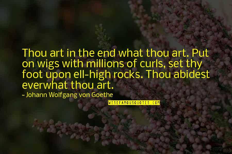 Corneille Artist Quotes By Johann Wolfgang Von Goethe: Thou art in the end what thou art.