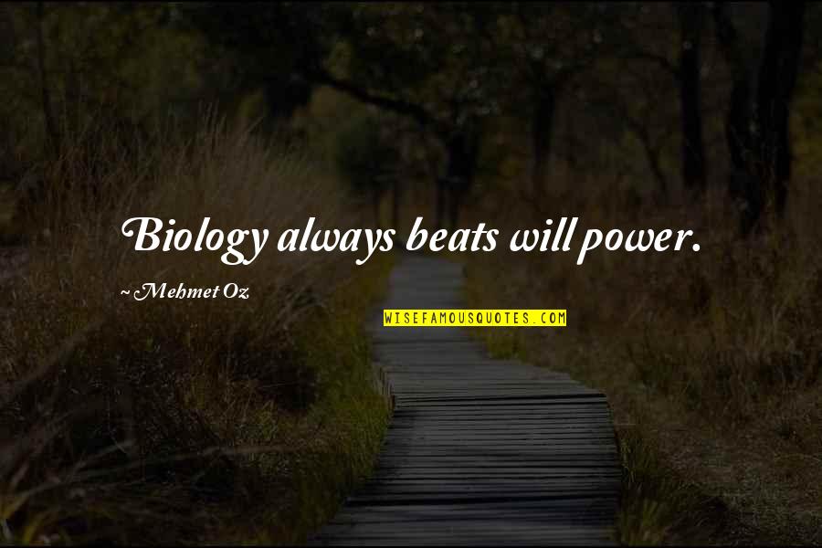 Corneille Artist Quotes By Mehmet Oz: Biology always beats will power.