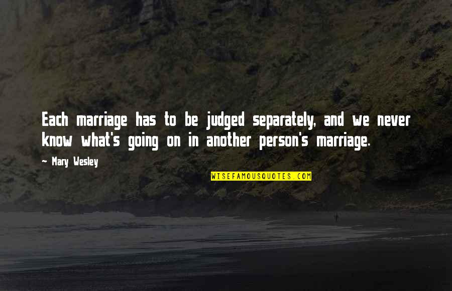 Cornejo And Sons Quotes By Mary Wesley: Each marriage has to be judged separately, and