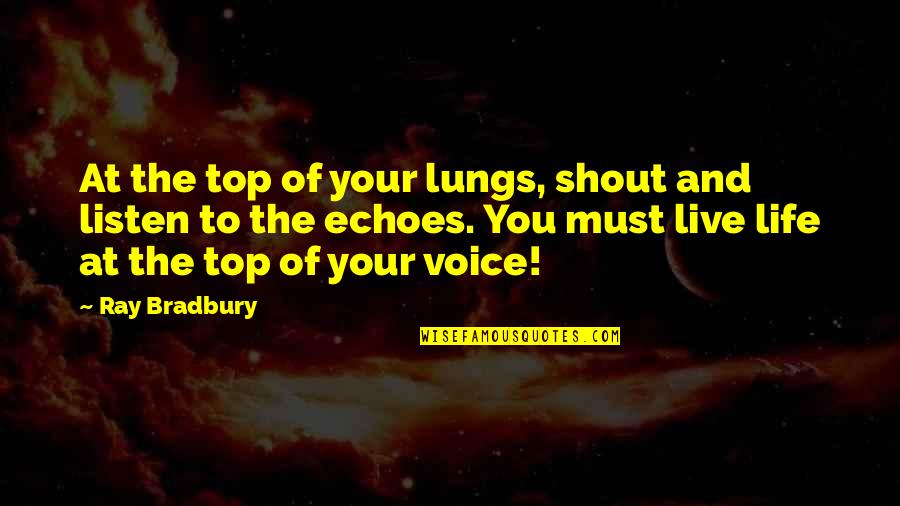 Cornel West Racist Quotes By Ray Bradbury: At the top of your lungs, shout and Cornel West Racist Quotes By Ray Bradbury: At the top of your lungs, shout and