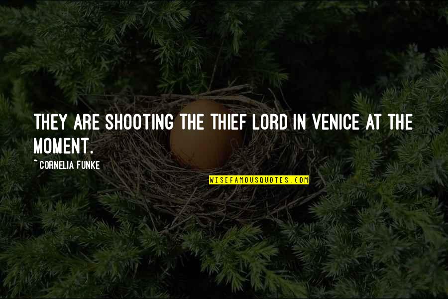 Cornelia Funke Quotes By Cornelia Funke: They are shooting The Thief Lord in Venice