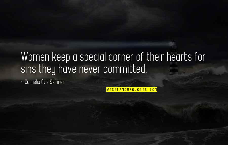 Cornelia Otis Skinner Quotes By Cornelia Otis Skinner: Women keep a special corner of their hearts