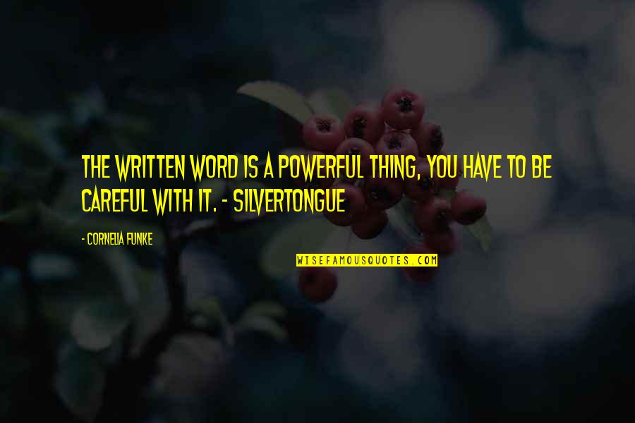 Cornelia Quotes By Cornelia Funke: The written word is a powerful thing, you