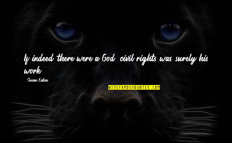 Cornelis De Witt Quotes By Susan Eaton: If indeed there were a God, civil rights