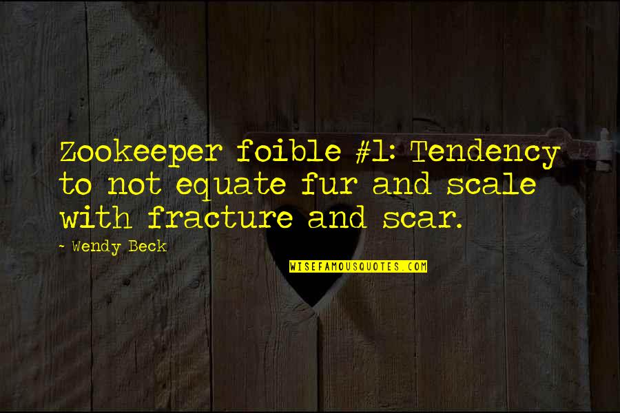 Cornelison Quotes By Wendy Beck: Zookeeper foible #1: Tendency to not equate fur