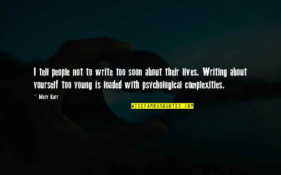 Cornelissen Art Quotes By Mary Karr: I tell people not to write too soon Cornelissen Art Quotes By Mary Karr: I tell people not to write too soon