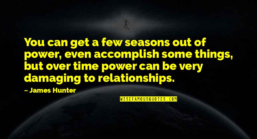 Cornelissen Pigments Quotes By James Hunter: You can get a few seasons out of Cornelissen Pigments Quotes By James Hunter: You can get a few seasons out of