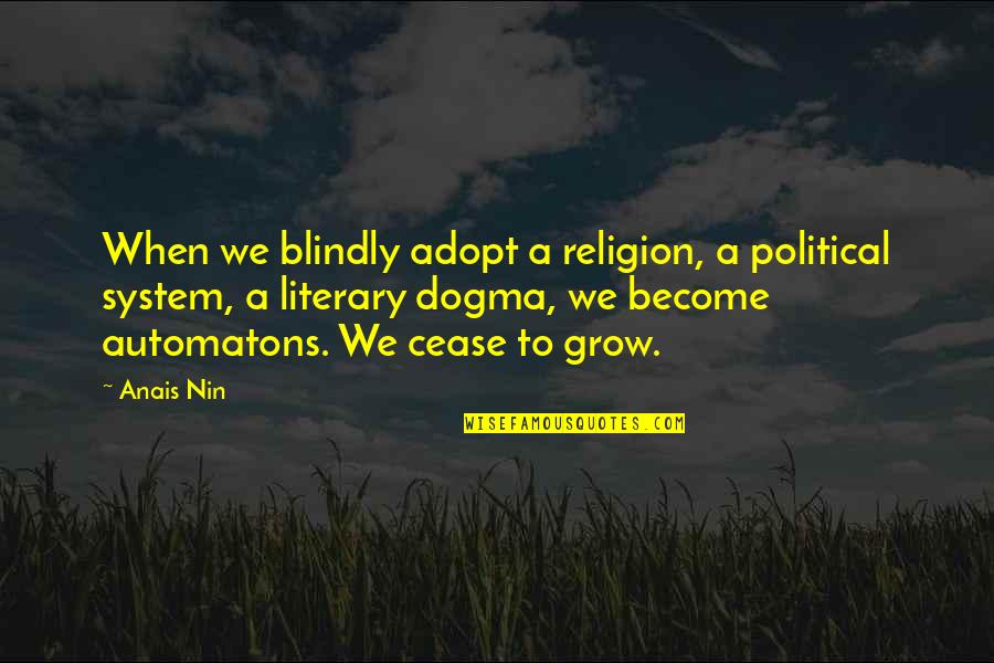 Cornelissens Quotes By Anais Nin: When we blindly adopt a religion, a political Cornelissens Quotes By Anais Nin: When we blindly adopt a religion, a political