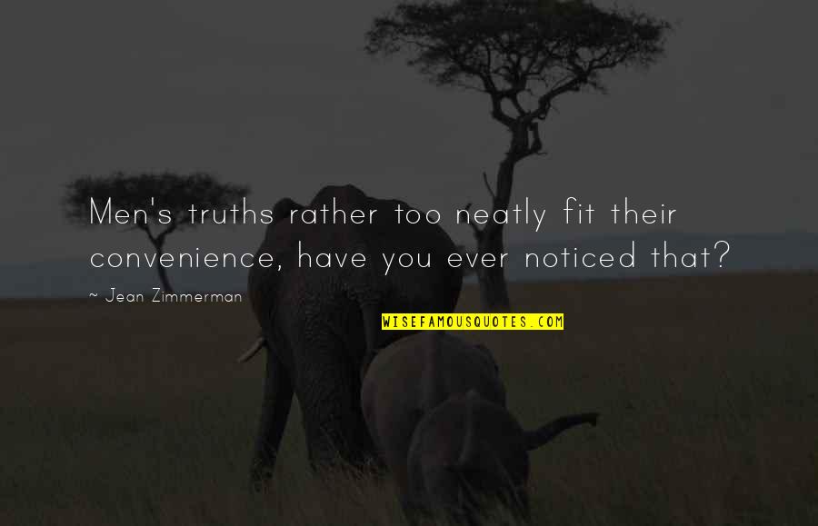 Cornelissens Quotes By Jean Zimmerman: Men's truths rather too neatly fit their convenience,