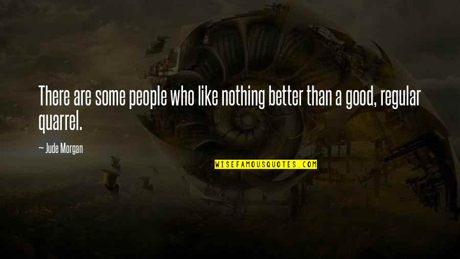 Cornelissens Quotes By Jude Morgan: There are some people who like nothing better