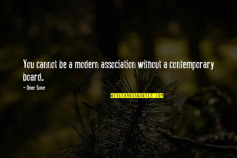Corneliszoon Quotes By Omer Soker: You cannot be a modern association without a