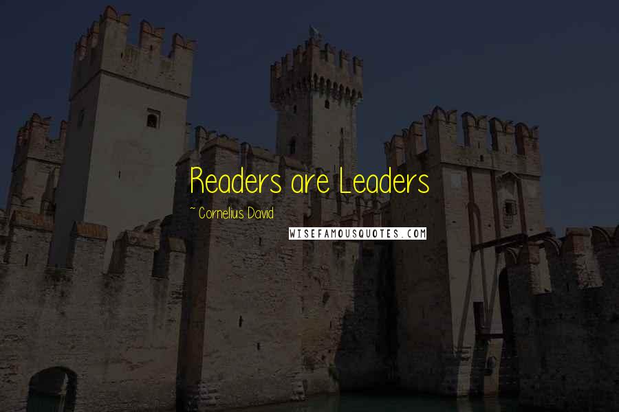 Cornelius David quotes: Readers are Leaders