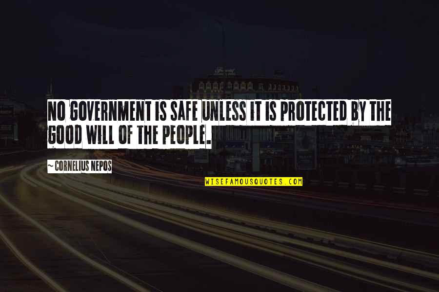 Cornelius Nepos Quotes By Cornelius Nepos: No government is safe unless it is protected
