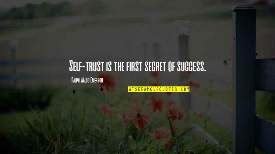 Cornelius Stam Quotes By Ralph Waldo Emerson: Self-trust is the first secret of success.
