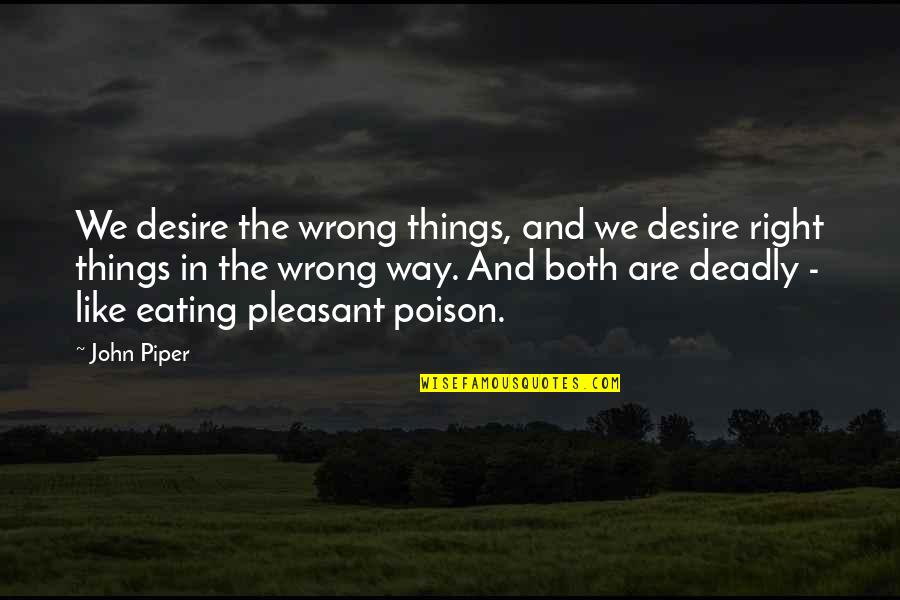 Cornella Barcelona Quotes By John Piper: We desire the wrong things, and we desire