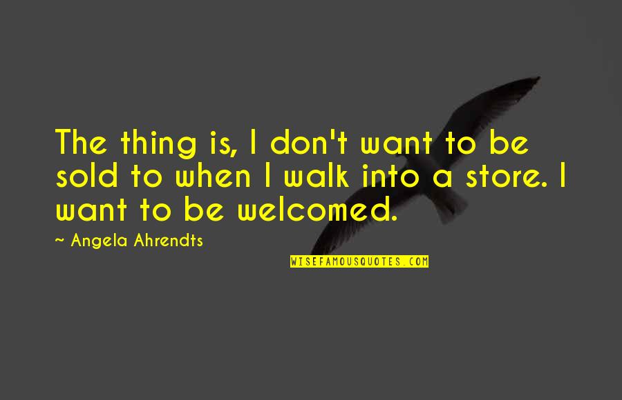 Corner And Alleys Quotes By Angela Ahrendts: The thing is, I don't want to be Corner And Alleys Quotes By Angela Ahrendts: The thing is, I don't want to be