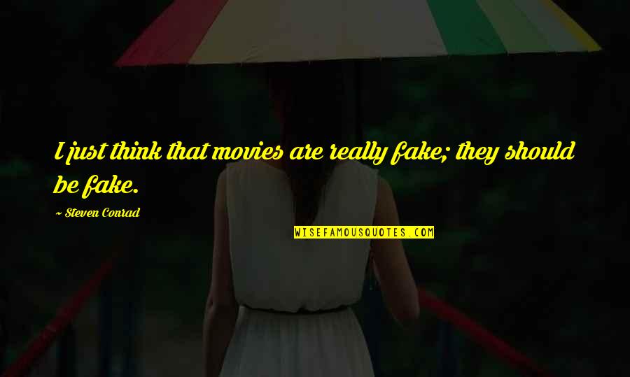 Corner In Spanish Quotes By Steven Conrad: I just think that movies are really fake;