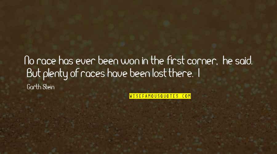 Corner No Quotes By Garth Stein: No race has ever been won in the Corner No Quotes By Garth Stein: No race has ever been won in the