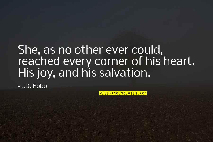 Corner No Quotes By J.D. Robb: She, as no other ever could, reached every Corner No Quotes By J.D. Robb: She, as no other ever could, reached every