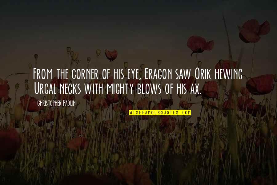 Corner Of Eye Quotes By Christopher Paolini: From the corner of his eye, Eragon saw