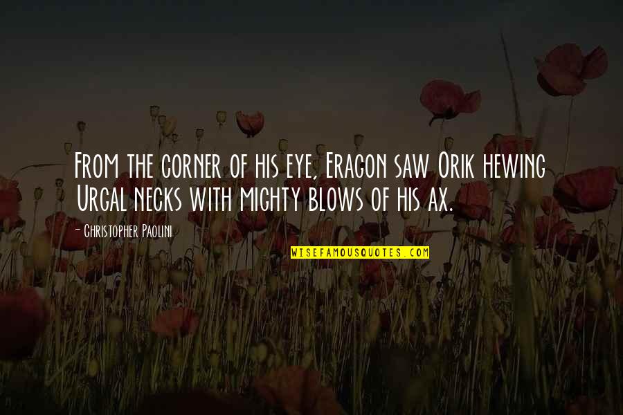 Corner Of Eye Quotes By Christopher Paolini: From the corner of his eye, Eragon saw Corner Of Eye Quotes By Christopher Paolini: From the corner of his eye, Eragon saw
