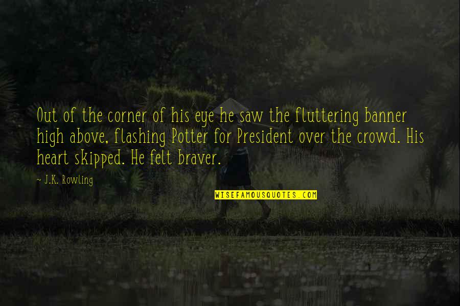 Corner Of Eye Quotes By J.K. Rowling: Out of the corner of his eye he