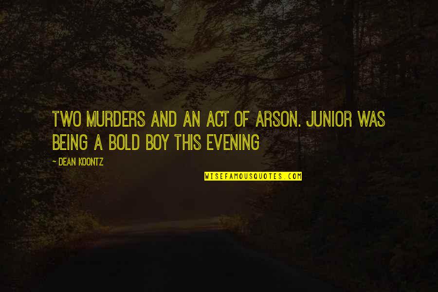 Corner Of My Eye Quotes By Dean Koontz: Two murders and an act of arson. Junior