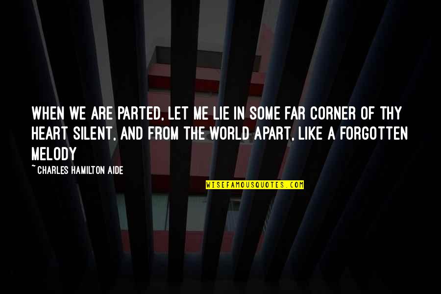 Corner Of The World Quotes By Charles Hamilton Aide: When we are parted, let me lie In Corner Of The World Quotes By Charles Hamilton Aide: When we are parted, let me lie In