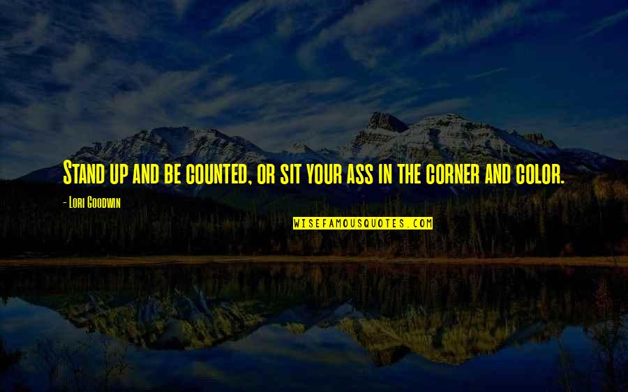 Corner Or Quotes By Lori Goodwin: Stand up and be counted, or sit your