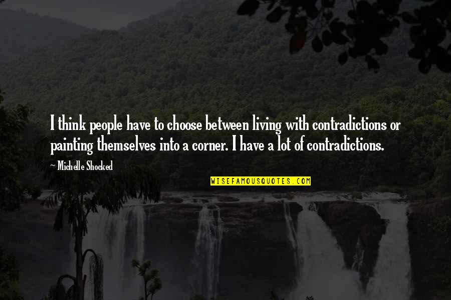 Corner Or Quotes By Michelle Shocked: I think people have to choose between living