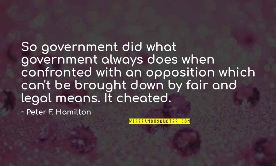 Corner Or Starting Quotes By Peter F. Hamilton: So government did what government always does when Corner Or Starting Quotes By Peter F. Hamilton: So government did what government always does when