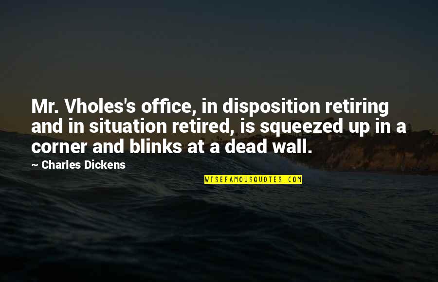 Corner Or Wall Quotes By Charles Dickens: Mr. Vholes's office, in disposition retiring and in Corner Or Wall Quotes By Charles Dickens: Mr. Vholes's office, in disposition retiring and in