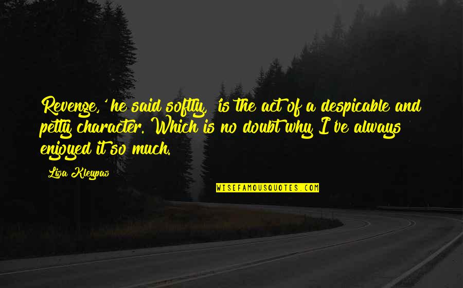 Corner Or Wall Quotes By Lisa Kleypas: Revenge,' he said softly, 'is the act of Corner Or Wall Quotes By Lisa Kleypas: Revenge,' he said softly, 'is the act of