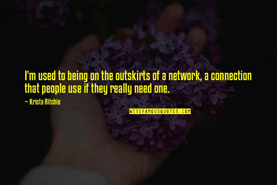 Corner The Show Quotes By Krista Ritchie: I'm used to being on the outskirts of