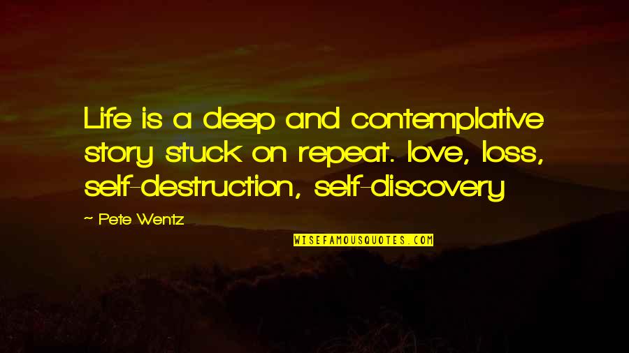 Cornered Rat Quotes By Pete Wentz: Life is a deep and contemplative story stuck
