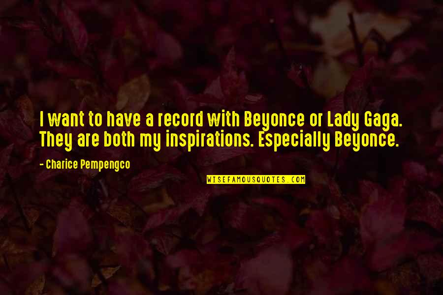 Cornered Tiger Quotes By Charice Pempengco: I want to have a record with Beyonce