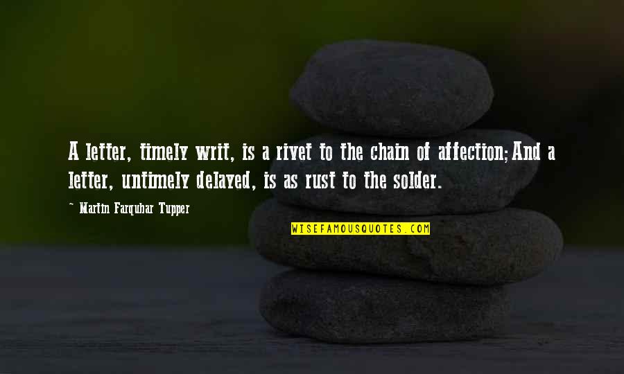 Cornerin Quotes By Martin Farquhar Tupper: A letter, timely writ, is a rivet to