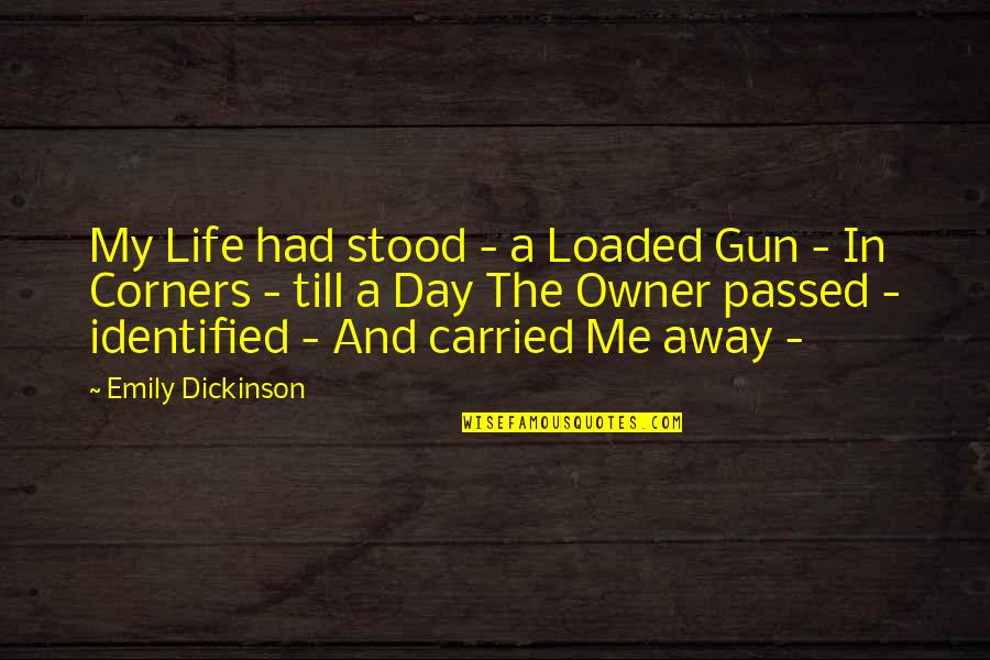 Corners Quotes By Emily Dickinson: My Life had stood - a Loaded Gun