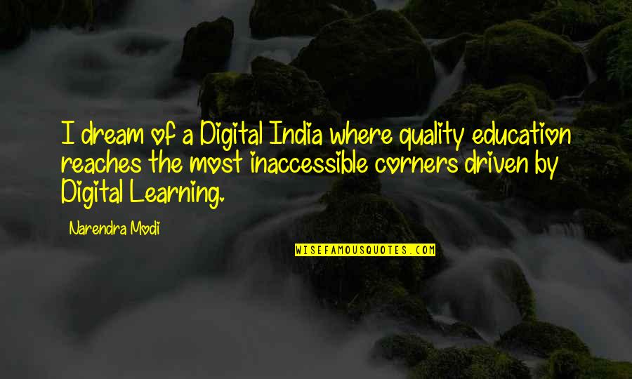 Corners Quotes By Narendra Modi: I dream of a Digital India where quality