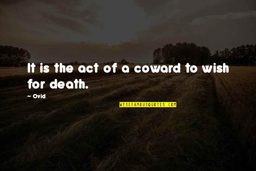 Cornesses Quotes By Ovid: It is the act of a coward to
