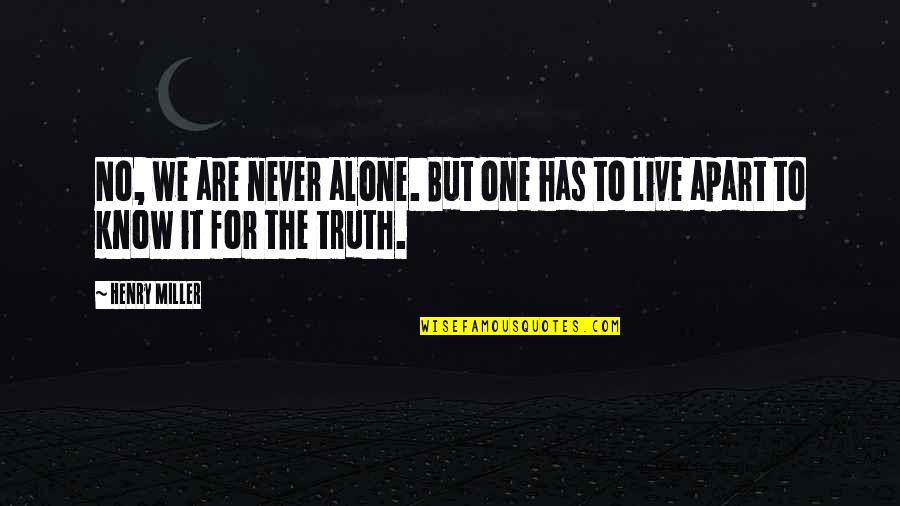 Cornet Quotes By Henry Miller: No, we are never alone. But one has