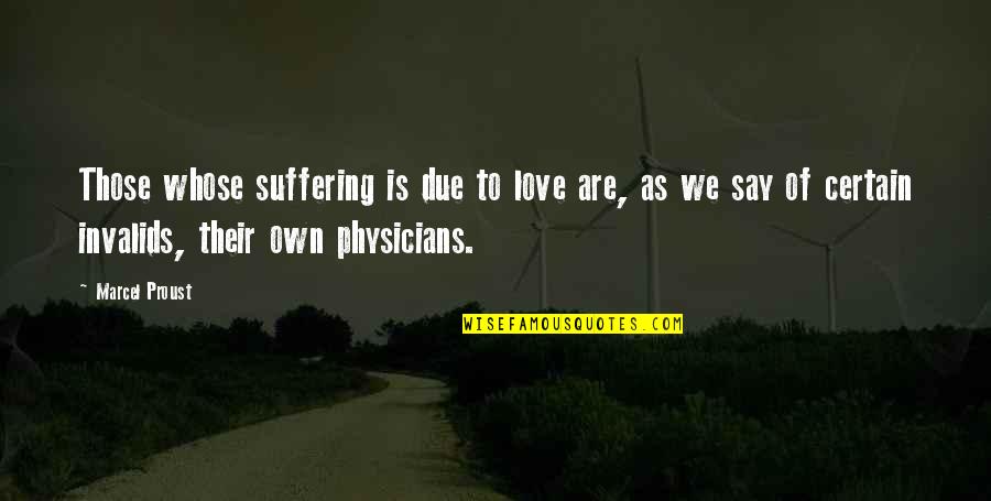 Cornett Quotes By Marcel Proust: Those whose suffering is due to love are, Cornett Quotes By Marcel Proust: Those whose suffering is due to love are,