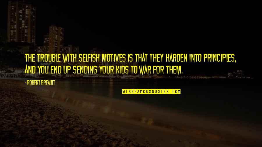 Cornett Quotes By Robert Breault: The trouble with selfish motives is that they Cornett Quotes By Robert Breault: The trouble with selfish motives is that they