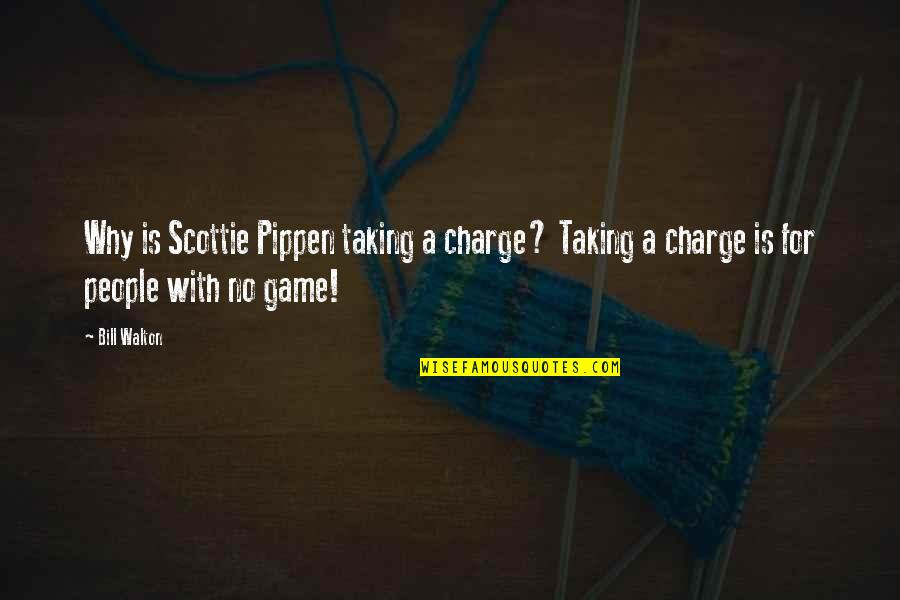 Cornetta Brothers Quotes By Bill Walton: Why is Scottie Pippen taking a charge? Taking