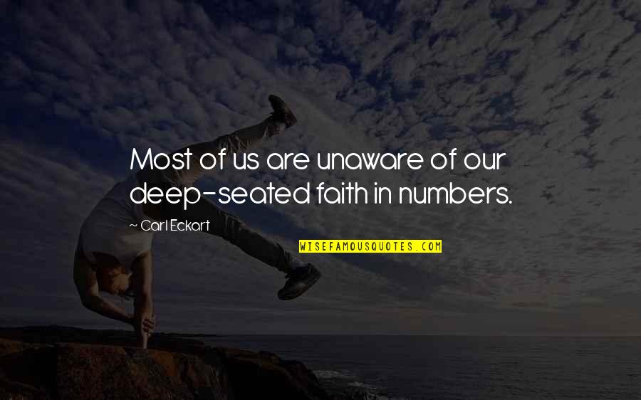 Corney Inspiring Quotes By Carl Eckart: Most of us are unaware of our deep-seated