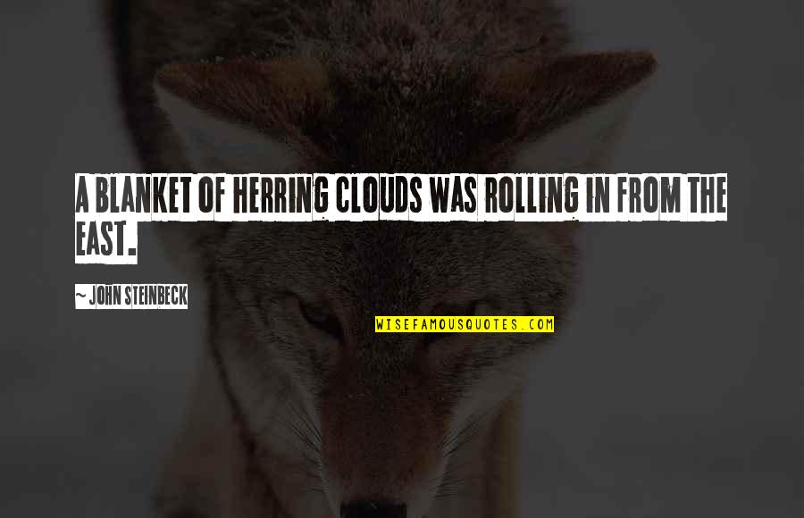 Cornfoots Quotes By John Steinbeck: A blanket of herring clouds was rolling in