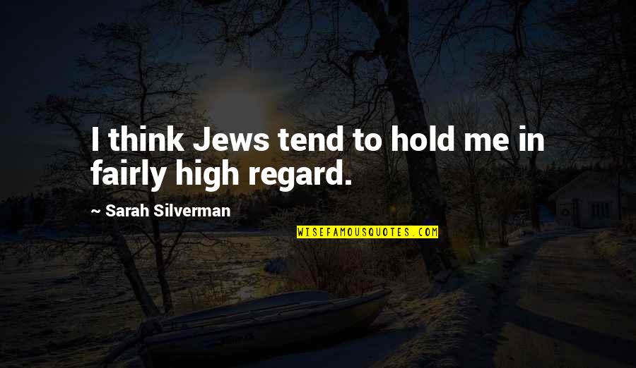Cornhuskers Quotes By Sarah Silverman: I think Jews tend to hold me in Cornhuskers Quotes By Sarah Silverman: I think Jews tend to hold me in