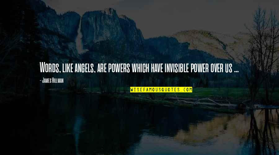 Cornhuskers Score Quotes By James Hillman: Words, like angels, are powers which have invisible