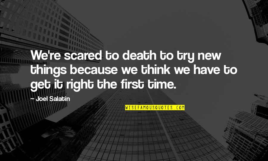 Cornice Quotes By Joel Salatin: We're scared to death to try new things Cornice Quotes By Joel Salatin: We're scared to death to try new things