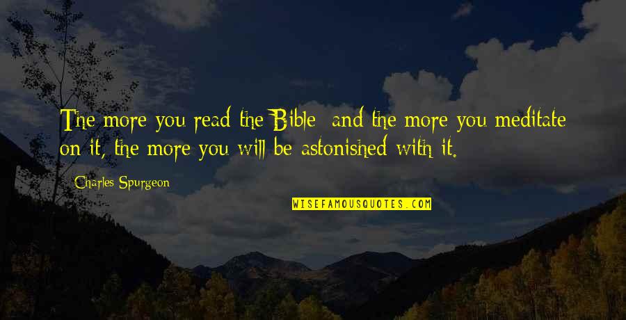 Cornicing Quotes By Charles Spurgeon: The more you read the Bible; and the